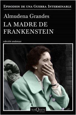 Portada del libro La madre de frankenstein, de Almudena Grandes